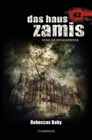 Michael M. Thurner, Logan Dee: Das Haus Zamis 42 – Rebeccas Baby