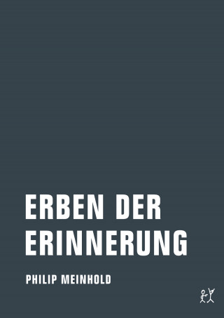 Philip Meinhold: Erben der Erinnerung