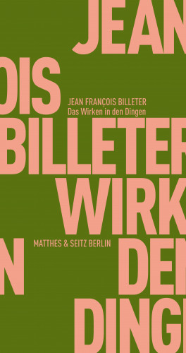 Jean François Billeter: Das Wirken in den Dingen