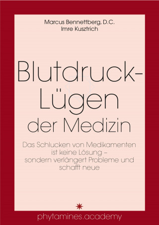 Marcus Bennettberg D.C., Imre Kusztrich: Blutdruck-Lügen der Medizin