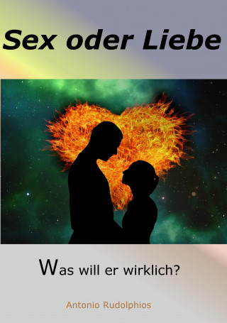 Antonio Rudolphios: Sex oder Liebe