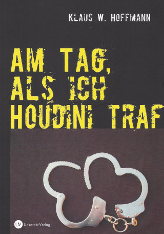 Klaus W. Hoffmann: Am Tag, als ich Houdini traf