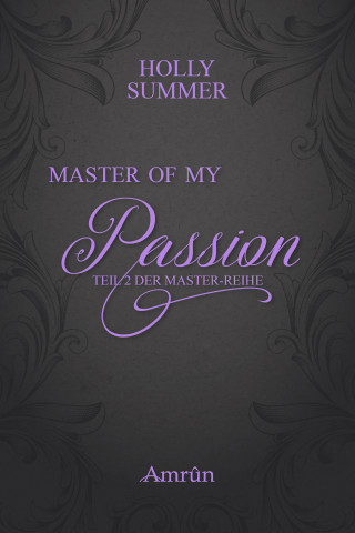 Holly Summer: Master of my Passion (Master-Reihe Band 2)