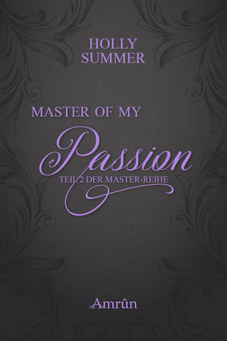 Holly Summer: Master of my Passion (Master-Reihe Band 2)
