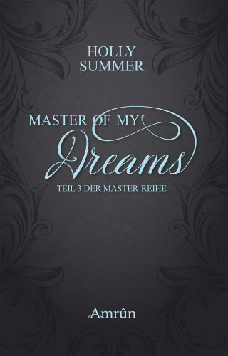 Holly Summer: Master of my Dreams (Master-Reihe Band 3)
