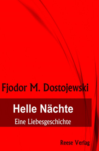 Fjodor M. Dostojewski: Helle Nächte
