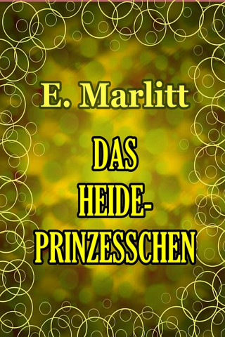 E. Marlitt: Das Heideprinzesschen