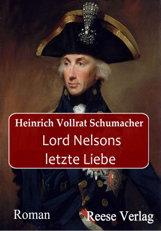 Heinrich Vollrat Schumacher: Lord Nelsons letzte Liebe