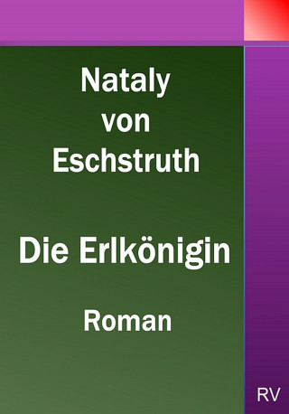Nataly von Eschstruth: Die Erlkönigin