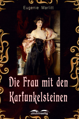 Eugenie Marlitt: Die Frau mit den Karfunkelsteinen