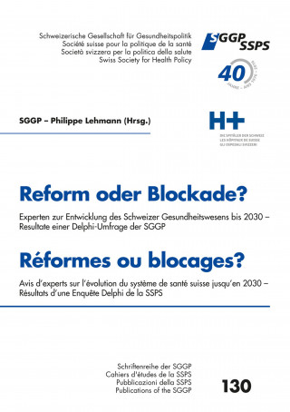 Philippe Lehmann: Reform oder Blockade? Delphi Umfrage der Sggp - Reformes ou blocages? Enquête Delphi de la Ssps