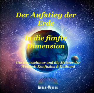 Ute Kretzschmar: Der Aufstieg der Erde in die fünfte Dimension