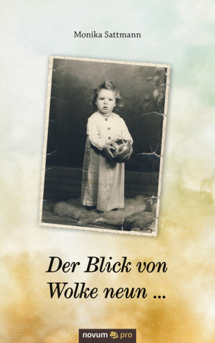 Monika Sattmann: Der Blick von Wolke neun ...