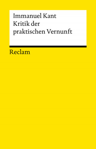 Immanuel Kant: Kritik der praktischen Vernunft