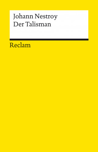 Johann Nestroy: Der Talisman. Posse mit Gesang in drei Akten