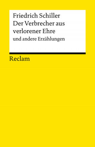 Friedrich Schiller: Der Verbrecher aus verlorener Ehre und andere Erzählungen