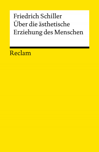 Friedrich Schiller: Über die ästhetische Erziehung des Menschen in einer Reihe von Briefen
