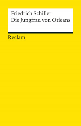 Friedrich Schiller: Die Jungfrau von Orleans