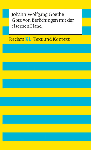 Johann Wolfgang Goethe: Götz von Berlichingen mit der eisernen Hand. Textausgabe mit Kommentar und Materialien
