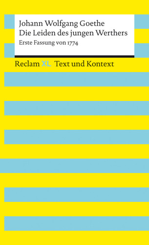 Johann Wolfgang Goethe: Die Leiden des jungen Werthers. Erste Fassung von 1774. Textausgabe mit Kommentar und Materialien