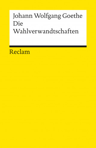 Johann Wolfgang Goethe: Die Wahlverwandtschaften