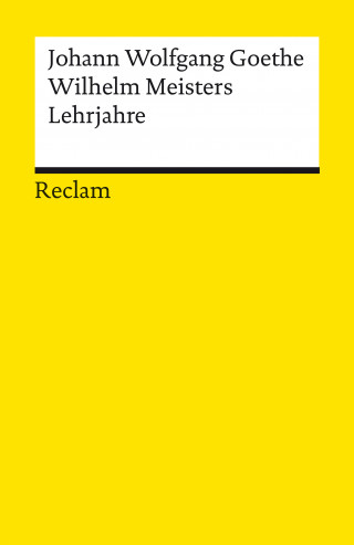 Johann Wolfgang Goethe, Ehrhard Bahr: Wilhelm Meisters Lehrjahre. Ein Roman