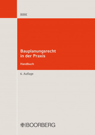Hans-Jörg Birk: Bauplanungsrecht in der Praxis - Handbuch