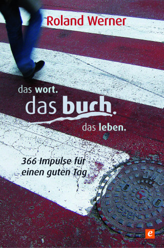 Roland Werner: Das Wort. Das Buch. Das Leben.