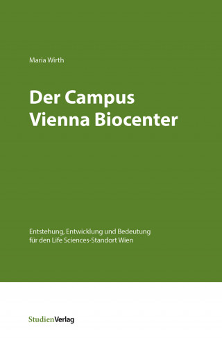 Maria Wirth: Der Campus Vienna Biocenter
