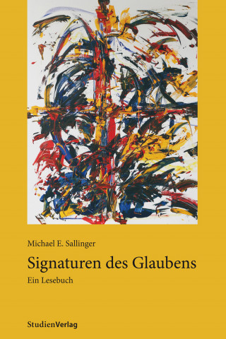 Michael E. Sallinger: Signaturen des Glaubens