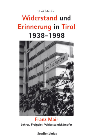 Horst Schreiber: Widerstand und Erinnerung in Tirol 1938-1998