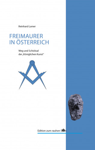 Reinhard Lamer: Die Freimaurer in Österreich