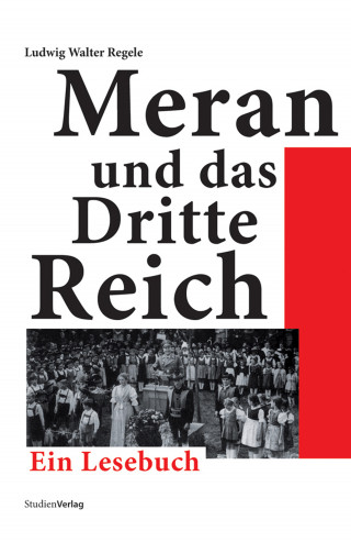 Ludwig Walter Regele: Meran und das Dritte Reich