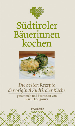 Karin Longariva: Südtiroler Bäuerinnen kochen