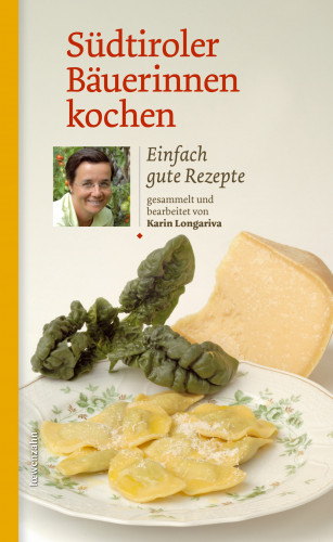 Karin Longariva: Südtiroler Bäuerinnen kochen