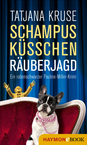 Tatjana Kruse: Schampus, Küsschen, Räuberjagd