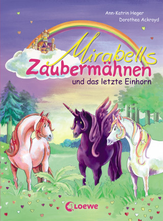 Ann-Katrin Heger: Mirabells Zaubermähnen und das letzte Einhorn (Band 5)