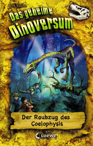 Rex Stone: Das geheime Dinoversum (Band 16) - Der Raubzug des Coelophysis