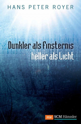 Hans Peter Royer: Dunkler als Finsternis - heller als Licht