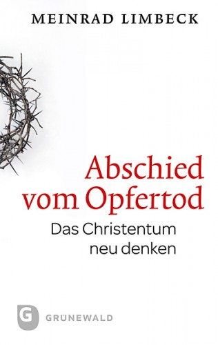 Meinrad Limbeck: Abschied vom Opfertod