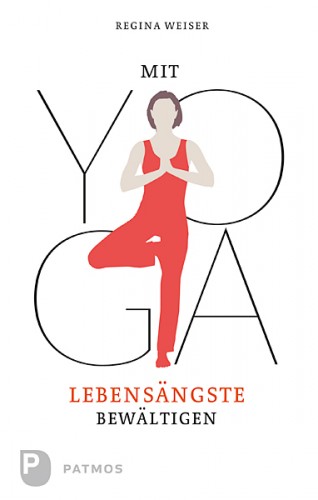 Regina Weiser: Mit Yoga Lebensängste bewältigen