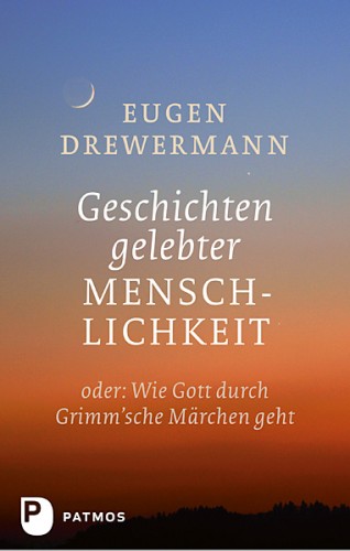 Eugen Drewermann: Geschichten gelebter Menschlichkeit