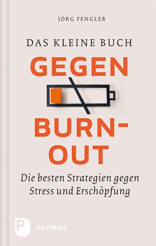 Jörg Fengler: Das kleine Buch gegen Burnout
