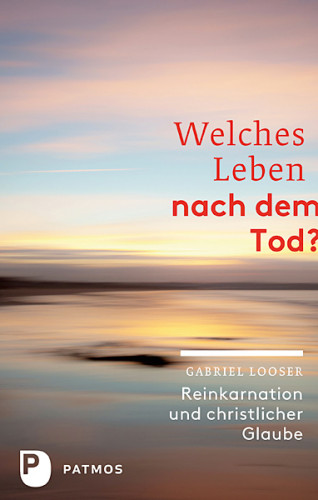 Gabriel Looser: Welches Leben nach dem Tod?