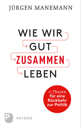 Jürgen Manemann: Wie wir gut zusammen Leben