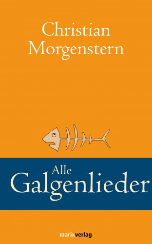 Christian Morgenstern: Alle Galgenlieder