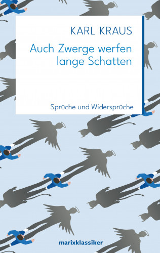 Karl Kraus: Auch Zwerge werfen lange Schatten