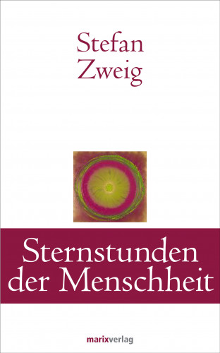 Stefan Zweig: Sternstunden der Menschheit