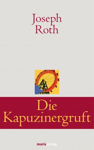 Joseph Roth: Die Kapuzinergruft