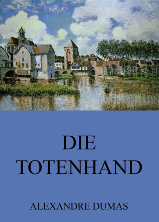 Alexandre Dumas: Die Totenhand